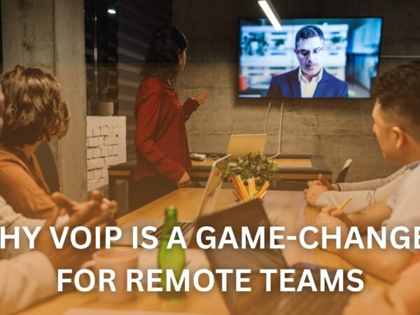 Why VoIP is a Game-Changer for Remote Teams
