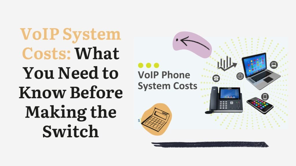 VoIP System Costs: What You Need to Know Before Making the Switch